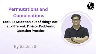 Lec 08 : Selection out of things not all Different, Divisor Problems, Question Practice 