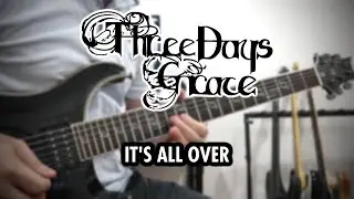 Three Days Grace - It's All Over (Guitar Cover, with Solo)