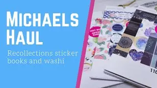 Micheals Store Haul | New Recollections Sticker Books | Washi