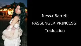 Nessa Barrett - PASSENGER PRINCESS - Traduction