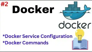 Docker Service Configuration & Docker Commands  | Learn Docker in Easy Steps | Docker
