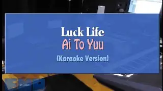 Luck Life - Ai To Yuu (KARAOKE VERSION)
