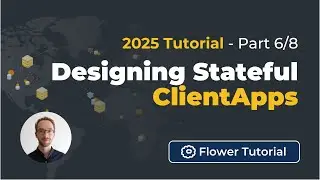 Designing Stateful ClientApps - 2025 Tutorial: Federated AI Simulations with Flower