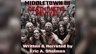 Middletown III: Death Metal Revival, written and read by Eric A  Shelman