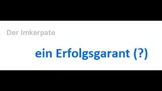 Der Imkerpate - ein Erfolgsgarant (?) | Imkern von A bis Z Teil 24 | www.bienen-blog.com