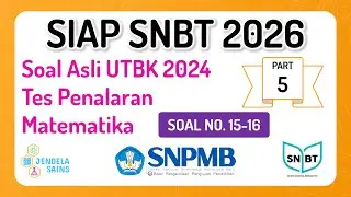 SIAP SNBT 2026 | Bahas Soal Asli UTBK 2024 - Tes Penalaran Matematika • Part 5: Soal No. 15-16