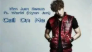 Kim Jun Seoun ft. World (Jun Hyun) - Call On Me 【AUDIO】
