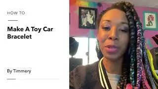 How To Make A Toy Car Bracelet - DIY Project w/Timmery