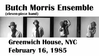 Butch Morris Ensemble , Greenwich House NYC - February 16, 1985