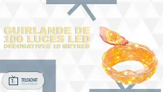 GUIRLANDE DE 100 LUCES LED D&Eacute;CORATIVES 10 METRES