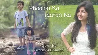 Phoolon Ka Taroon Ka - Cover Song - Akanksha Bhandari (Raksha Bandhan Song)