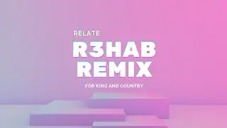 For king and country - Relate (R3HAB remix) | V&iacute;deo letra [Sub.espa&ntilde;ol]
