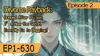 [Invincible]Divorce Payback:Dumped After Prison,I'm Now the Catch,Even My Ex Is Begging!【2 of 2】