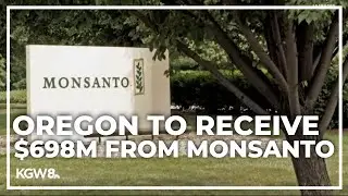 Oregon reaches $698M settlement with Monsanto