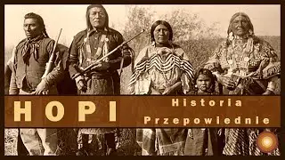 HOPI - Historia oraz przepowiednie.