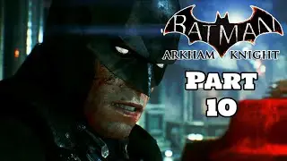 Batman Arkham Knight - Gameplay Walkthrough - Part 10