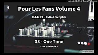 38 - X.I.M Ft JAMA & Sceptik - One Time ( Prod By Robert Tar )