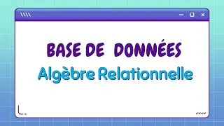 BASE DE DONNÉE - Algèbre Relationnelle - part 01