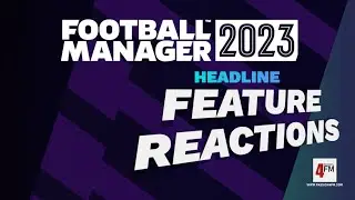 Football Manager 2023 Headline FEATURES Announced! | FM23 Feature Reactions!