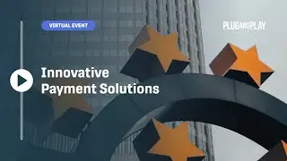 Innovative Payment Solutions Disrupting the Banking Industry | Plug and Play Fintech Webinar