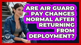 Are Air Guard Pay Changes Normal After Returning From Deployment? - Air Guard Commanders