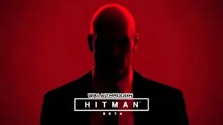 Hitman: Beta Gameplay Walkthrough - The Agent 47 Prologue (PS4)