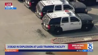 3 dead in explosion at LASD training facility