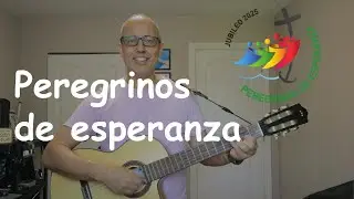 Peregrinos de esperanza - Himno Oficial Jubileo 2025 (Letra y Acordes)