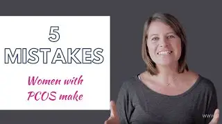 5 Mistakes Women with PCOS Make