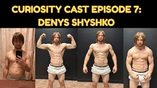 Curiosity Cast Episode 7: Denys Shyshko