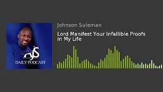 Lord Manifest Your Infallible Proofs in My Life