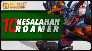10 KESALAHAN ROAMER Mobile Legends Indonesia #MLBBIDCreator #mlbbgoldenmonth