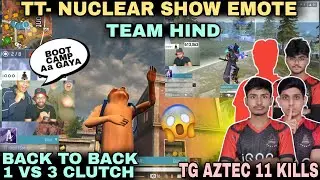 TT- NUCLEAR SHOW EMOTE TEAM HIND 😱| TG AZTEC SOLO 11-KILLS ☠️| TG ESPORTS 21 KILLS 😈| 1 VS 3 CLUTCH 