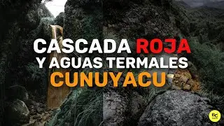 🏞️ Cascada Roja y Aguas Termales de Cunuyacu 🏞️ || Bradcor Tutoriales ✅