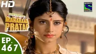 Bharat Ka Veer Putra Maharana Pratap - महाराणा प्रताप - Episode 467 - 11th August, 2015