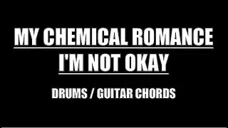 My Chemical Romance - I'm Not Okay (Chords with Lyrics & Drums)
