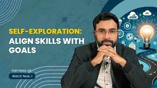 Video 05: Self Exploration &ndash; Align Skills with Goals