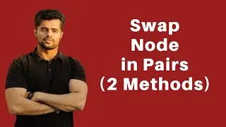 Swap Nodes In Pairs | Recursive and Iterative
