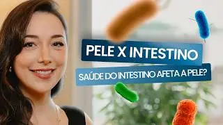 Saúde da Pele e Intestino: O Segredo para uma pele bonita começa de dentro!