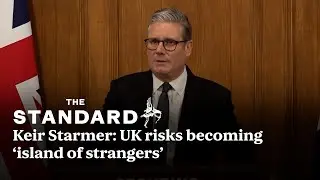 Keir Starmer: UK risks becoming ‘island of strangers’