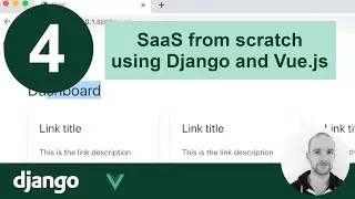 Basic dashboard - Building a SaaS using Django and Vue.js - Part 4