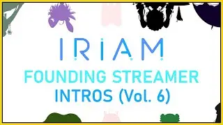 IRIAM Founding Streamer Intros (Vol. 6)【IRIAM US】