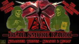 Stranger Things – Season 2 Recap | Dead Smoke Radio – Transmission 1
