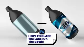 Adobe Photoshop Tutorial | How to Place a Label on a Bottle (Product Mockup for Beginners)