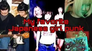 My favorite Japanese girl punk bands