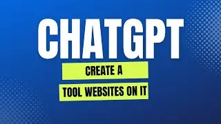 ChatGPT ??  How You Can Use It To Create a Tool Websites