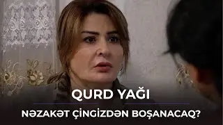 Nəzakət &Ccedil;ingizlə boşanacaq? / Qurd Yağı