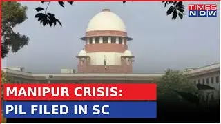 Breaking News| Manipur Crisis: PIL Filled In Supreme Court, Seeks Probe By An Expert Panel