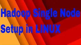 How to setup hadoop single node in Linux - For Beginners