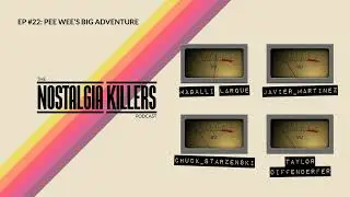 Pee Wee's Big Adventure | Nostalgia Killers Podcast #23